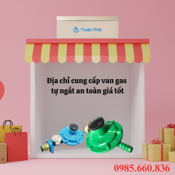 Thuận Phát – Địa chỉ cung cấp van gas tự ngắt an toàn giá tốt