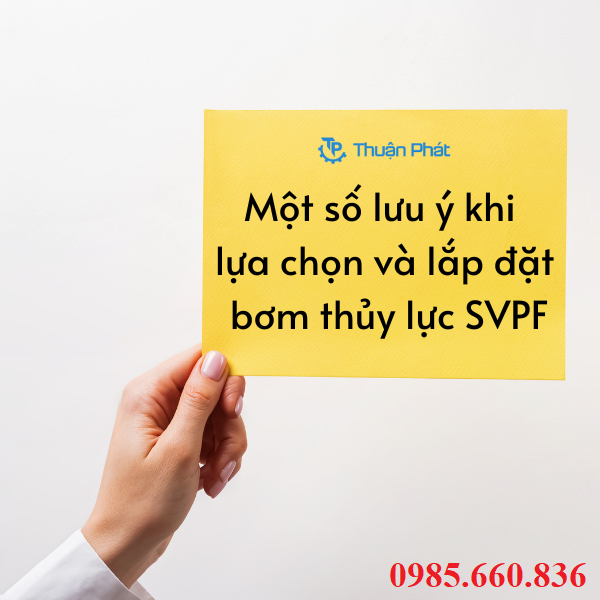 Một số lưu ý khi lựa chọn và lắp đặt bơm thủy lực SVPF