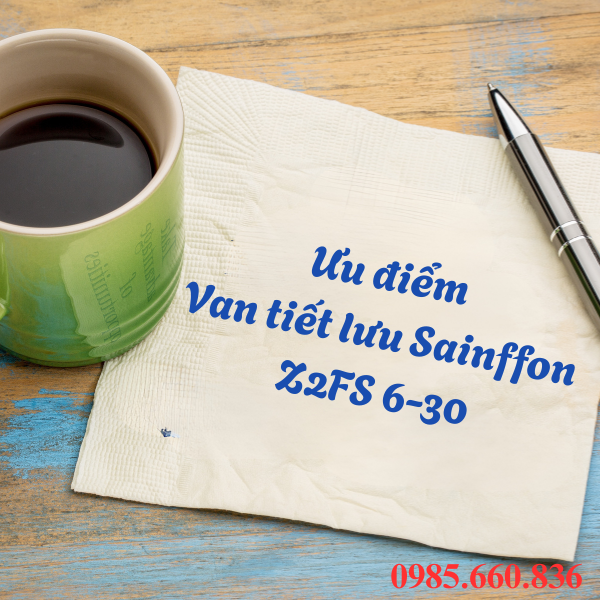 Ưu điểm van tiết lưu Sainffon Z2FS 6-30