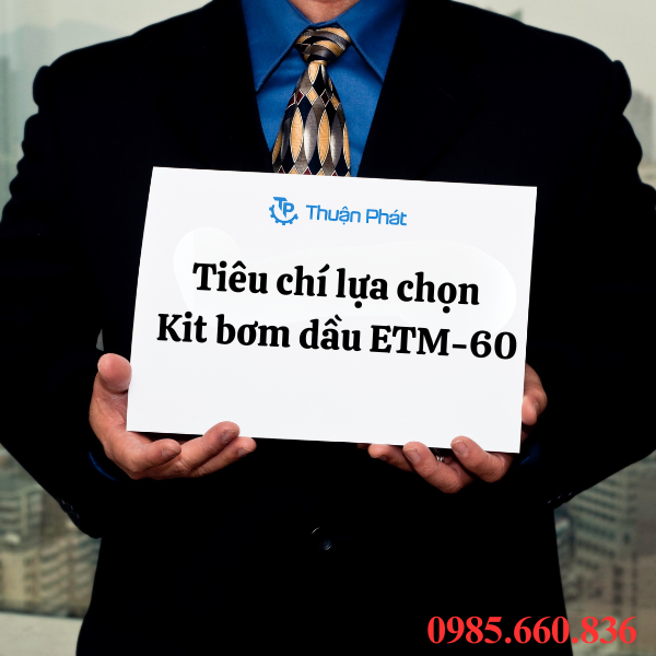 Ti&ecirc;u ch&iacute; lựa chọn kit bơm dầu ETM-60