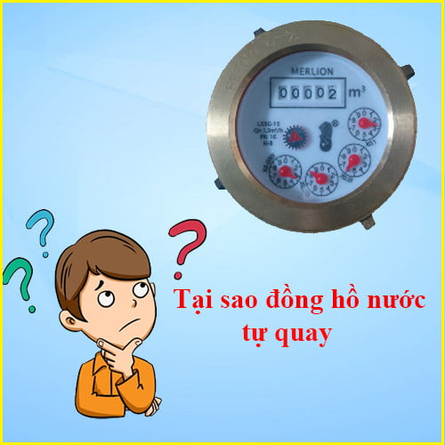 Đồng hồ nước tự quay: Nguyên nhân chính và biện pháp khắc phục