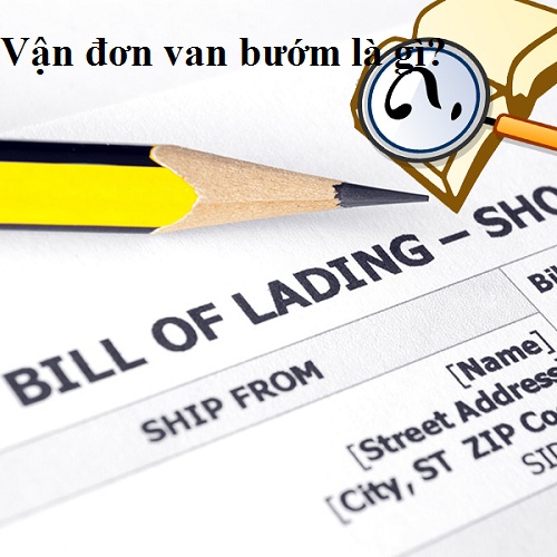 Bill of Lading vận đơn van bướm là gì?