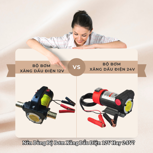 Nên Dùng Bộ Bơm Xăng Dầu Điện 12V Hay 24V?